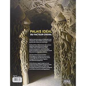 Palais idéal du facteur cheval : Le palais idéal, le tombeau, les écrits
