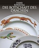 Image de Die Botschaft des Drachen: Ostasiatische Glückssymbole auf Meissener Porzellan