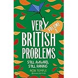 Very British Problems Volume III: Still Awkward, Still Raining