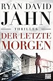 Bücher Neuerscheinungen 2022 - Der letzte Morgen: Thriller von Ryan David Jahn