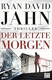 'Der letzte Morgen: Thriller' von Ryan David Jahn