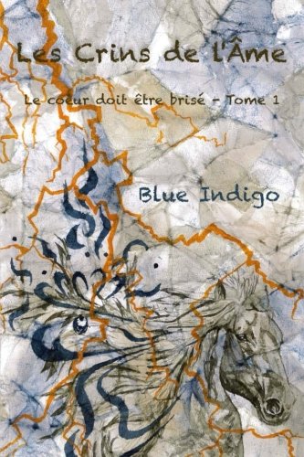 Download Les Crins de l'Ame - Tome 1: Le coeur doit être brisé Download Les Crins de l'Ame - Tome 1: Le coeur doit être brisé
