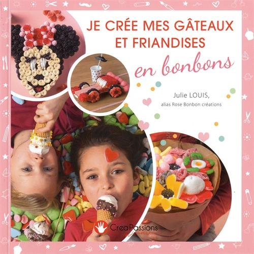 Je crée mes gâteaux et friandises en bonbons francais