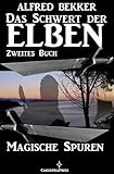 Image de Magische Spuren (Das Schwert der Elben - Zweites Buch) (Alfred Bekker's Elben-Saga - Neuausgabe / Elbenkinder 10)