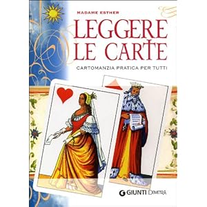 Leggere le carte. Cartomanzia pratica per tutti