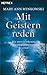 Mit Geistern reden: Wie man sie erkennt, ihnen entgegentritt und sie erlöst by 