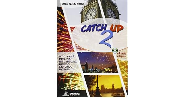 Catch Up Con Test Di Profitto Con Cd Audio Per Le Scuole Superiori Catch Up 2 Cd Amazon It Prato Libri