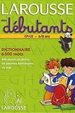 Larousse des débutants : CP-CE, 6-8 ans