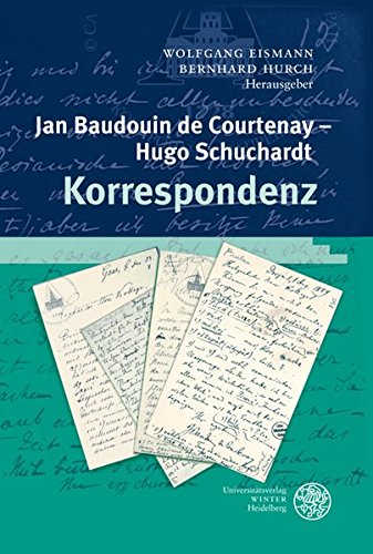 Jan Baudouin de Courtenay - Hugo Schuchardt. Korrespondenz (Slavica. Monographien, Hand-, Lehr- und Wörterbücher)