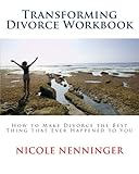 Image de Transforming Divorce Workbook: How to Make Divorce the Best Thing That Ever Happened to You