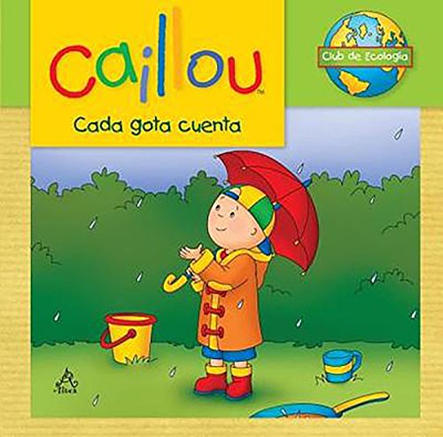 Descargas Caillou Cada Gota Cuenta Caillou Ecology Club PDF