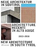 Neue Architektur in Südtirol 2012-2018 (Ausstellungskatalog / Catalog Della Mostra / Exhibition Catalogue) by 
