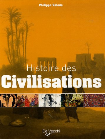Download Histoires des civilisations : Grandeur et décadence de plus de 60 civilisations qui ont façonné notre planète
