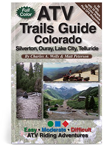 ATV Trails Guide Colorado Silverton, Ouray, Lake City, Telluride por Charles A. Wells