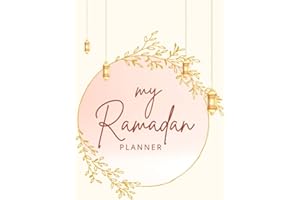 My Ramadan Planner: A Daily Journal for Spiritual Growth and Self-Reflexion - With a 30-Day Prayer and Fasting Plan, Dua and Gratitude Activities, ... and Writing Prompts for Daily Reflection.