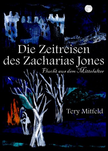 Die Zeitreisen des Zacharias Jones (Flucht aus dem Mittelalter 1)