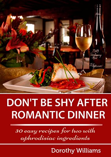 Download Don't be shy after romantic dinner: Best recipes for romantic dinner Download Don't be shy after romantic dinner: Best recipes for romantic dinner