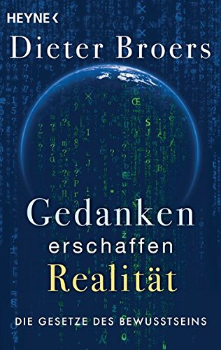 Gedanken erschaffen Realität: Die Gesetze des Bewusstseins