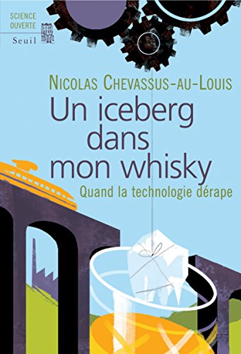 Un iceberg dans mon whisky. Quand la technologie d: Quand la technologie dérape francais Un iceberg dans mon whisky. Quand la technologie d: Quand la technologie dérape francais