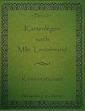 Kartenlegen nach Mlle. Lenormand: Kombinationen Band 2 by 