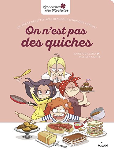 On n'est pas des quiches : De vraies recettes avec beaucoup d'humour autour (Les Pipelettes) francais On n'est pas des quiches : De vraies recettes avec beaucoup d'humour autour (Les Pipelettes) francais