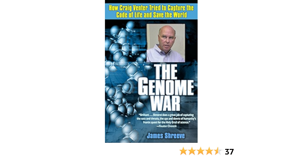 Amazon Fr The Genome War How Craig Venter Tried To Capture The Code Of Life And Save The World Shreeve James Livres