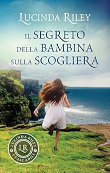 Il segreto della bambina sulla scogliera di [Lucinda Riley]