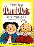 Max und Moritz - eine Bubengeschichte in sieben Streichen (Goldmann Piccolo ; 43) by 