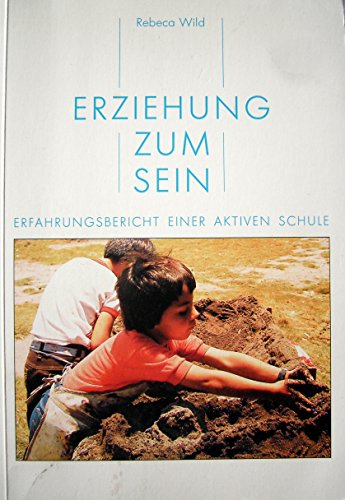 Download Erziehung zum Sein. Erfahrungsbericht einer aktiven Schule Download Erziehung zum Sein. Erfahrungsbericht einer aktiven Schule