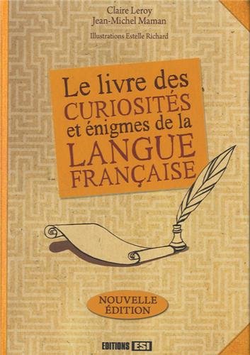 Le livre des curiosités et énigmes de la langue française Le livre des curiosités et énigmes de la langue française
