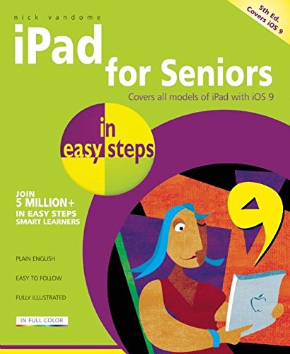 Download iPad for Seniors in easy steps, 5th edition - covers iOS 9