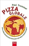 Pizza globale: Ein Lieblingsessen erklärt die Weltwirtschaft by 