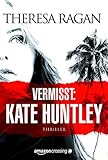 Bücher Neuerscheinungen 2022 - Vermisst: Kate Huntley von Theresa Ragan
