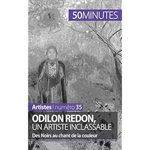 Odilon Redon, un artiste inclassable: Des Noirs au chant de la couleur (Artistes t. 35)