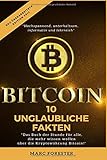 Bitcoins: 10 unglaubliche Fakten - Edition 2017: Das Buch der Stunde für alle, die mehr wissen wollen, über die Kryptowährung Bitcoin. by Marc Forester
