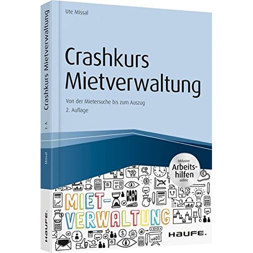 Crashkurs Mietverwaltung - inkl. Arbeitshilfen online: Von der Mietersuche bis zum Auszug (Haufe Fachbuch)