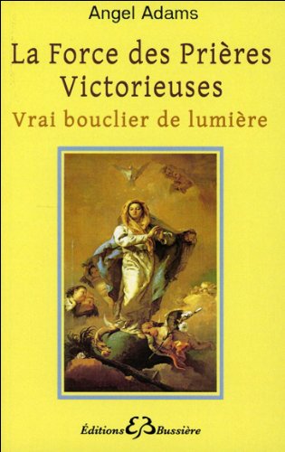 La Force des Prières Victorieuses - Vrai bouclier de lumière francais La Force des Prières Victorieuses - Vrai bouclier de lumière francais