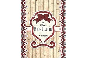 Il Mio Ricettario: Ricettario Da Scrivere Per 100 Ricetta dimensioni Grandi A4