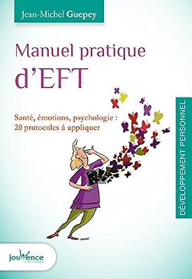 Manuel pratique d'EFT : Pour gérer ses émotions
