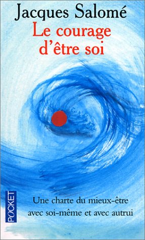 <a href="/node/61096">Courage d'être soi (Le) : une charte du mieux-être avec soi-même et avec autrui</a>