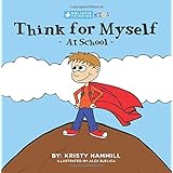 Think For Myself At School: Holistic Thinking Kids: Volume 2