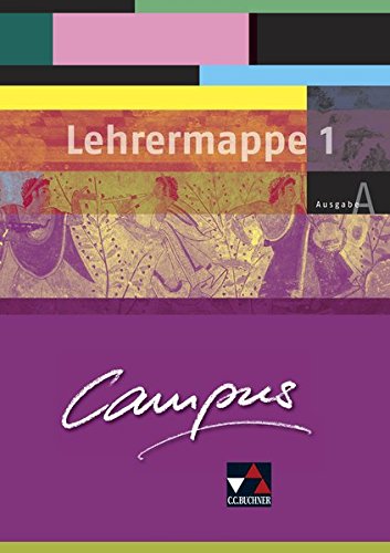 Campus A / Gesamtkurs Latein: Campus A / Campus A Lehrermappe Basis 1: Gesamtkurs Latein / Zu den Lektionen 1-15