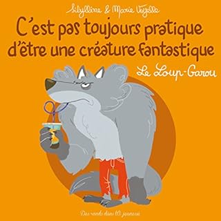 jaquette livre C'est pas toujours pratique d'être une créature fantastique T3: Le Loup-Garou