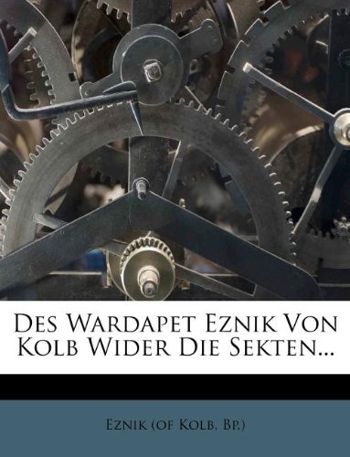 Des Wardapet Eznik Von Kolb Wider Die Sekten...