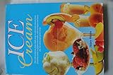Image de ICE CREAM..OVER 400 VARIATIONS, FROM SIMPLE SCOOPS TO SPECTACULAR DESSERTS, FROM FRESH FRUIT SORBETS TO PARFAITS AND BOMBES, WITH MERINGUES AND SAUCES