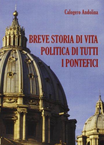 Breve storia di vita politica di tutti i pontefici