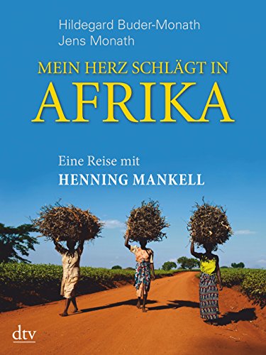 Download Mein Herz schlägt in Afrika: Eine Reise mit Henning Mankell (dtv Unterhaltung) Download Mein Herz schlägt in Afrika: Eine Reise mit Henning Mankell (dtv Unterhaltung)