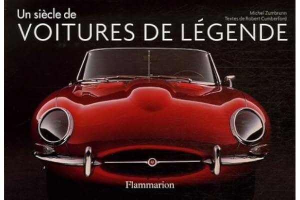 Un siècle de voitures de légende: Les classiques du style et du design