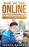 Rise of the Online Entrepreneur: Schritt für Schritt ein erfolgreiches Online Business aufbauen by Ignatz Rajher