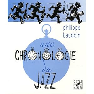 Une chronologie du jazz : et de quelques musiques contemporaines improvisées jusqu'en l'an 2000 Livre en Ligne - Telecharger Ebook